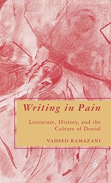 portada Writing in Pain: Literature, History, and the Culture of Denial (in English)