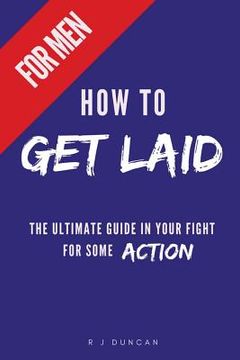 portada HOW TO GET LAID (For Men) - A joke book, prank gift, gift for him, prank a friend (en Inglés)