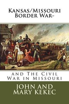 portada The Kansas/Missouri Border War-: and The Civil War in Missouri (in English)