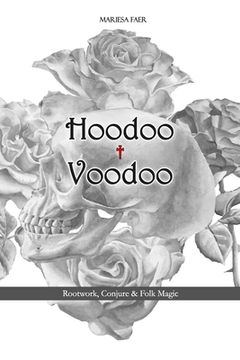 portada Hoodoo + Voodoo: Herb and Root Magick (en Inglés)