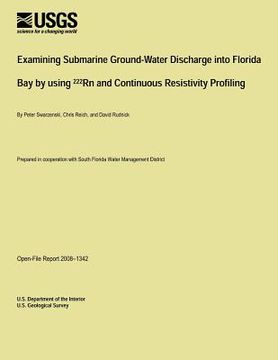 portada Examining Submarine Ground-Water Discharge into Florida Bay by using 222Rn and Continuous Resistivity Profiling (en Inglés)