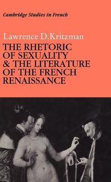portada The Rhetoric of Sexuality and the Literature of the French Renaissance Hardback (Cambridge Studies in French) (in English)