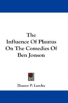 portada the influence of plautus on the comedies of ben jonson