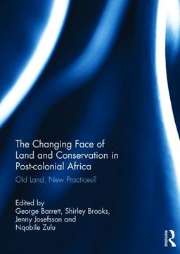 portada The Changing Face of Land and Conservation in Post-Colonial Africa: Old Land, New Practices? (en Inglés)
