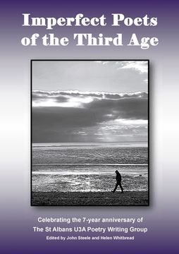 portada Imperfect Poets of the Third Age: Celebrating the 7-year anniversary of The St Albans U3A Poetry Writing Group (en Inglés)