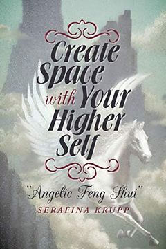 portada Create Space With Your Higher Self: Angelic Feng Shui (en Inglés)