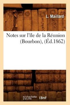 portada Notes Sur l'Île de la Réunion (Bourbon), (Éd.1862) (en Francés)