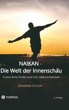 portada Naikan - Die Welt der Innenschau: Innere Ruhe finden und sich selbst entdecken (en Alemán)