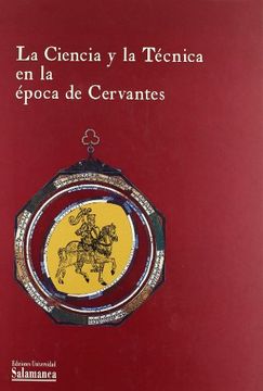 portada La Ciencia y la Técnica en la Época de Cervantes: Libros Científicos de la Biblioteca General Universitaria de Salamanca (Obras de Referencia)