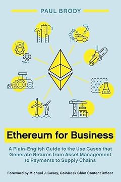 portada Ethereum for Business: A Plain-English Guide to the use Cases That Generate Returns From Asset Management to Payments to Supply Chains (en Inglés)