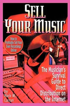 portada sell your music: how to profitably sell your own recordings online (en Inglés)