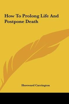 portada how to prolong life and postpone death (en Inglés)