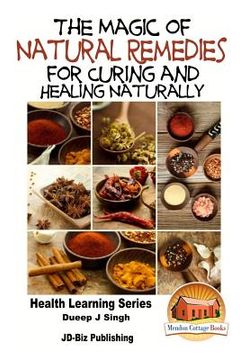 portada The Magic of Natural Remedies for Curing and Healing Naturally (en Inglés)