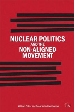 portada nuclear politics and the non-aligned movement: principles vs pragmatism