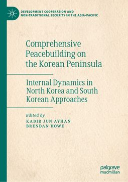 portada Comprehensive Peacebuilding on the Korean Peninsula: Internal Dynamics in North Korea and South Korean Approaches (en Inglés)