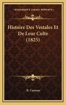 portada Histoire Des Vestales Et De Leur Culte (1825) (en Francés)