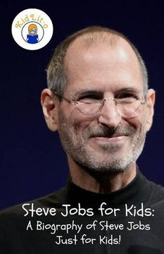 portada Steve Jobs for Kids: A Biography of Steve Jobs Just for Kids! (en Inglés)