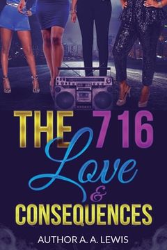 portada The 716: Love & Consequences (en Inglés)