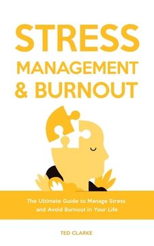 portada Stress Management & Burnout: The Ultimate Guide to Manage Stress and Avoid Burnout in Your Life (en Inglés)