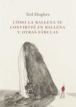 portada Cómo la Ballena se Convirtió en Ballena y Otras Fábulas (in Spanish)