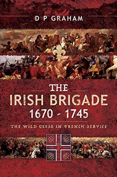 portada The Irish Brigade 1670-1745: The Wild Geese in French Service (en Inglés)
