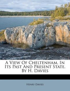 portada a view of cheltenham, in its past and present state. by h. davies
