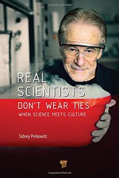 portada Real Scientists Don’T Wear Ties: When Science Meets Culture (en Inglés)