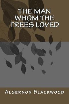 portada The Man Whom the Trees Loved (en Inglés)