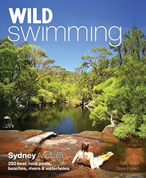 portada Wild Swimming Sydney Australia: 250 Best Rock Pools, Beaches, Rivers & Waterholes (in English)
