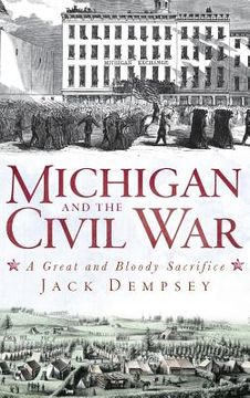 portada Michigan and the Civil War: A Great and Bloody Sacrifice (en Inglés)