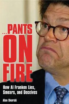 portada pants on fire: how al franken lies, smears, and deceives (en Inglés)