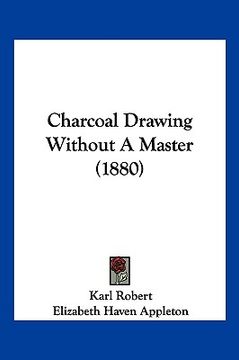 portada charcoal drawing without a master (1880)