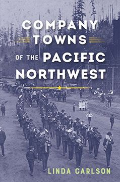 portada Company Towns of the Pacific Northwest (en Inglés)