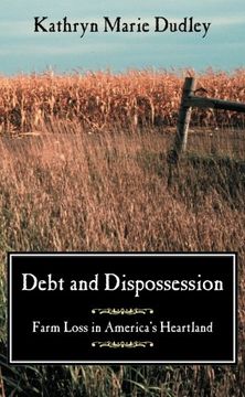 portada Debt and Dispossession: Farm Loss in America's Heartland (en Inglés)