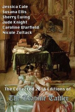 portada The Collected 2016 Editions of The Teatime Tattler (in English)