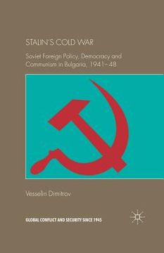 portada Stalin's Cold War: Soviet Foreign Policy, Democracy and Communism in Bulgaria, 1941-48 (in English)