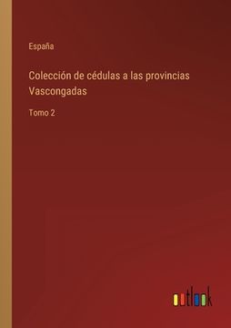 portada Colección de cédulas a las provincias Vascongadas: Tomo 2