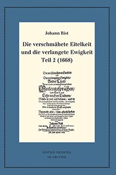 portada Die Verschmähete Eitelkeit und die Verlangete Ewigkeit, Teil 2 (1668) mit Einem Gesamtregister zur Edition der Geistlichen Liedcorpora Johann Rists 