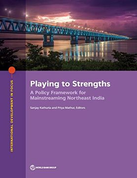 portada Playing to Strengths: A Policy Framework for Mainstreaming Northeast India (International Development in Focus) (en Inglés)