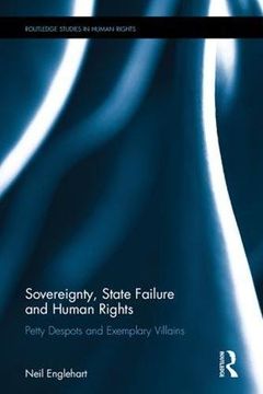 portada Sovereignty, State Failure and Human Rights: Petty Despots and Exemplary Villains (Routledge Studies in Human Rights)