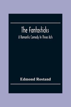 portada The Fantasticks: A Romantic Comedy In Three Acts (en Inglés)