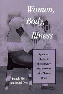 portada women, body, illness: space and identity in the everyday lives of women with chronic illness (en Inglés)