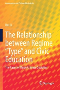 portada The Relationship Between Regime "Type" and Civic Education: The Cases of Three Chinese Societies 
