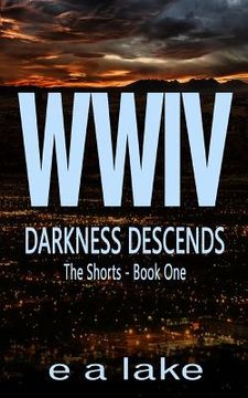portada WWIV - Darkness Descends: The Shorts - Book 1 (in English)