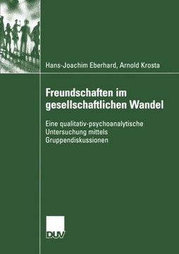 portada Freundschaften im gesellschaftlichen Wandel: Eine qualitativ-psychoanalytische Untersuchung mittels Gruppendiskussionen (Psychologie) (German Edition)