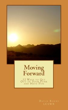 portada Moving Forward: 12 Ways to Get Out of Your Funk and Have Fun (en Inglés)