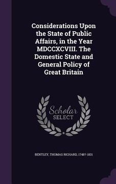 portada Considerations Upon the State of Public Affairs, in the Year MDCCXCVIII. The Domestic State and General Policy of Great Britain (en Inglés)