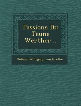 portada Passions Du Jeune Werther... (in French)