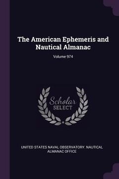 portada The American Ephemeris and Nautical Almanac; Volume 974 (en Inglés)