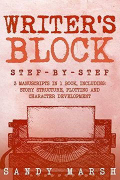 portada Writer's Block: Step-By-Step | 3 Manuscripts in 1 Book | Essential Writers Block, Writing Prompts and Writer’S Resistance Tricks any Writer can Learn (Volume 20) (en Inglés)